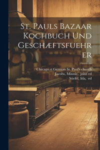 St. Pauls bazaar kochbuch und geschæftsfuehrer
