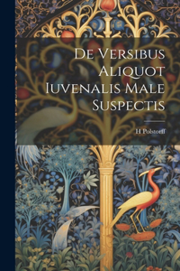 De Versibus Aliquot Iuvenalis Male Suspectis