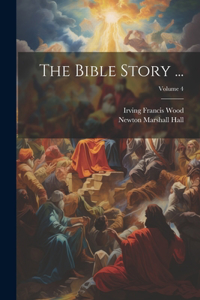 Bible Story ...; Volume 4