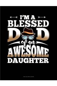 I'm A Blessed Dad Of An Awesome Daughter
