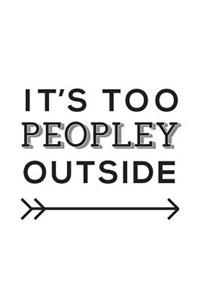 It's Too Peopley Outside