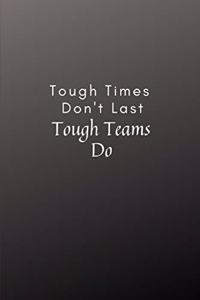 Tough Times Don't Last Tough Teams Do