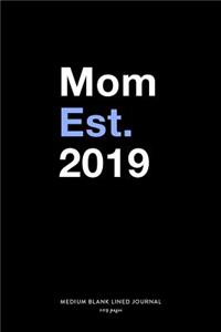 Mom Est. 2019, Medium Blank Lined Journal, 109 Pages