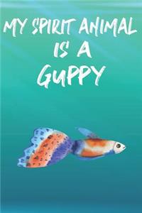 My Spirit Animal Is A Guppy