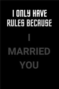 I Only Have Rules Because I Married You