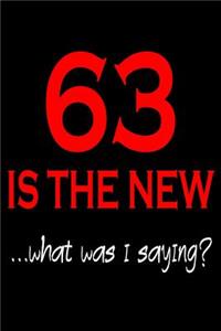 63 Is The New