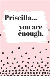 Priscilla You are Enough