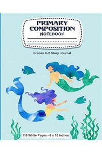 Primary Composition Notebook Grades K-2 Story Journal 110 White Pages 8x10 inches: Mermaid Doodling Primary Composition Handwriting Notebook - Grades K-2 Half Page Lined Paper with Drawing Space - Learn to Write and Draw Journal fo