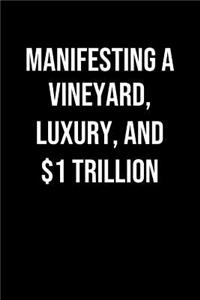 Manifesting A Vineyard Luxury And 1 Trillion