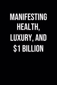 Manifesting Health Luxury And 1 Billion