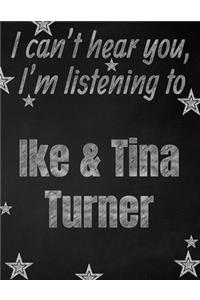 I can't hear you, I'm listening to Ike & Tina Turner creative writing lined notebook