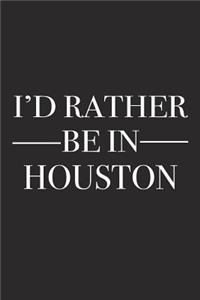 I'd Rather Be in Houston
