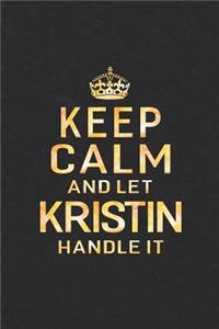 Keep Calm and Let Kristin Handle It