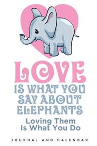 Love Is What You Say about Elephants Loving Them Is What You Do