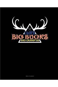 I Like Big Bucks and I Cannot Lie