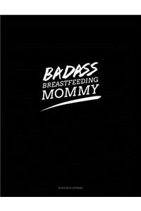 Badass Breastfeeding Mommy