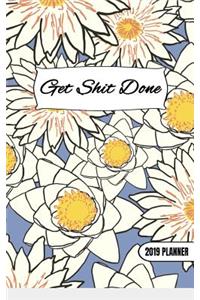 Get Shit Done - 2019 Planner