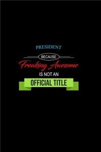 President Because Freaking Awesome is not an Official Title