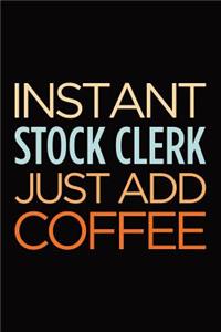 Instant stock clerk just add coffee