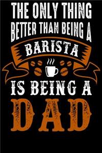 The Only Thing Better Than Being a Barista Is Being a Dad