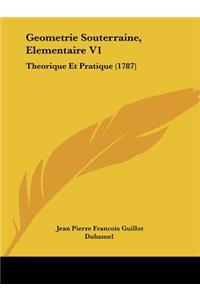 Geometrie Souterraine, Elementaire V1: Theorique Et Pratique (1787)