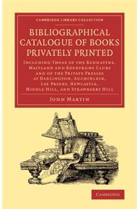 Bibliographical Catalogue of Books Privately Printed