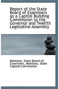 Report of the State Board of Examiners as a Capitol Building Commission to the Governor and Twelfth