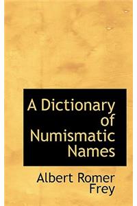 A Dictionary of Numismatic Names