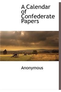 A Calendar of Confederate Papers