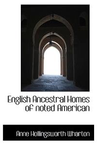 English Ancestral Homes of Noted American