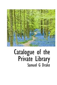 Catalogue of the Private Library