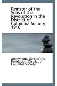 Register of the Sons of the Revolution in the District of Columbia Society 1910