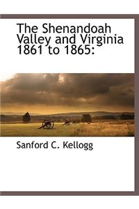 The Shenandoah Valley and Virginia 1861 to 1865