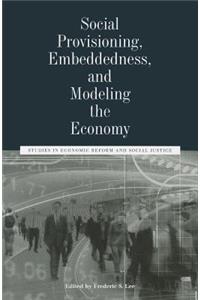 Social Provisioning, Embeddedness, and Modeling the Economy