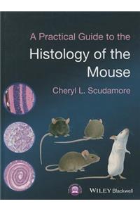 Practical Guide to the Histology of the Mouse