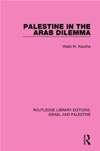 Palestine in the Arab Dilemma (Rle Israel and Palestine)