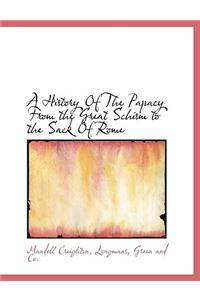 A History of the Papacy from the Great Schism to the Sack of Rome