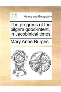 The Progress of the Pilgrim Good-Intent, in Jacobinical Times.