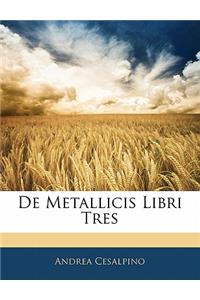 de Metallicis Libri Tres