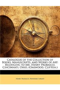 Catalogue of the Collection of Books, Manuscripts, and Works of Art