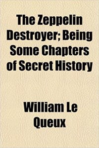 The Zeppelin Destroyer; Being Some Chapters of Secret History