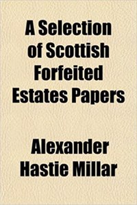 A Selection of Scottish Forfeited Estates Papers
