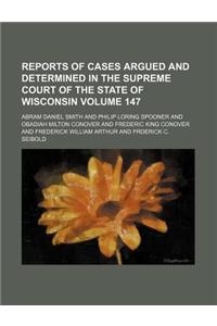 Wisconsin Reports; Cases Determined in the Supreme Court of Wisconsin Volume 147