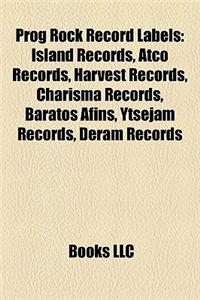 Prog Rock Record Labels: Island Records, Atco Records, Harvest Records, Charisma Records, Baratos Afins, Ytsejam Records, Deram Records