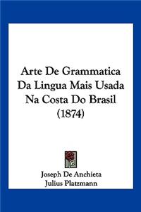 Arte De Grammatica Da Lingua Mais Usada Na Costa Do Brasil (1874)