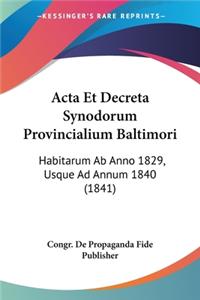 Acta Et Decreta Synodorum Provincialium Baltimori