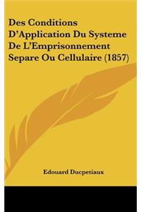 Des Conditions D'Application Du Systeme de L'Emprisonnement Separe Ou Cellulaire (1857)