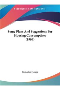 Some Plans and Suggestions for Housing Consumptives (1909)