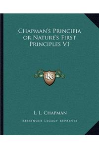 Chapman's Principia or Nature's First Principles V1