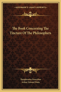 The Book Concerning The Tincture Of The Philosophers